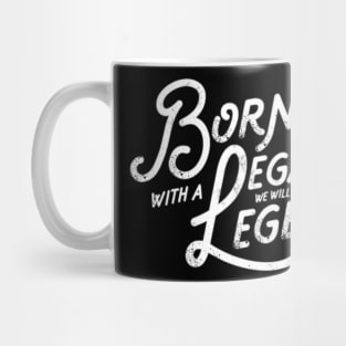 Legacy and Legend Vintage Slogan Quote to Live By Saying Mug